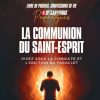 LA COMMUNION DU SAINT-ESPRIT: Vivez sous la conduite et l'onction du paraclet
