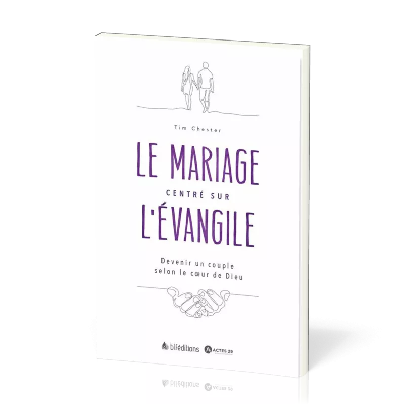 Le mariage centré sur l'Évangile - Tim Chester