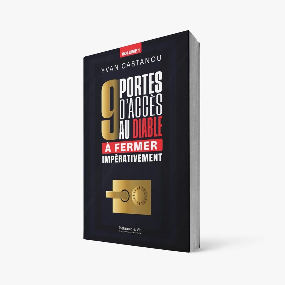 9 portes d'accès au diable à fermer impérativement - Volume 1 - Yvan CASTANOU