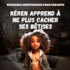 Kéren apprend à ne plus cacher ses bêtises : Histoires Chrétiennes pour Enfants - Oly P.