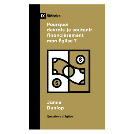 Pourquoi devrais-je soutenir financièrement mon Église ? - DUNLOP Jamie