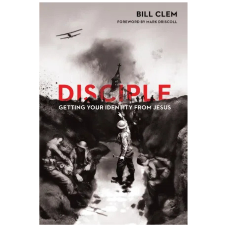 Disciple: une identité fondée sur Jésus - Bill CLEM