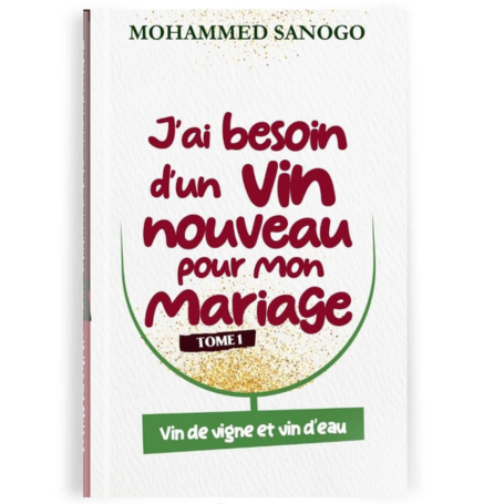 J'ai besoin d'un vin nouveau pour mon mariage, Vol 1 - Mohammed SANOGO