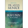 Brave Papa ! - Myles Munroe