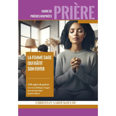 La femme sage qui bâtit son foyer - Christian Saboukoulou
