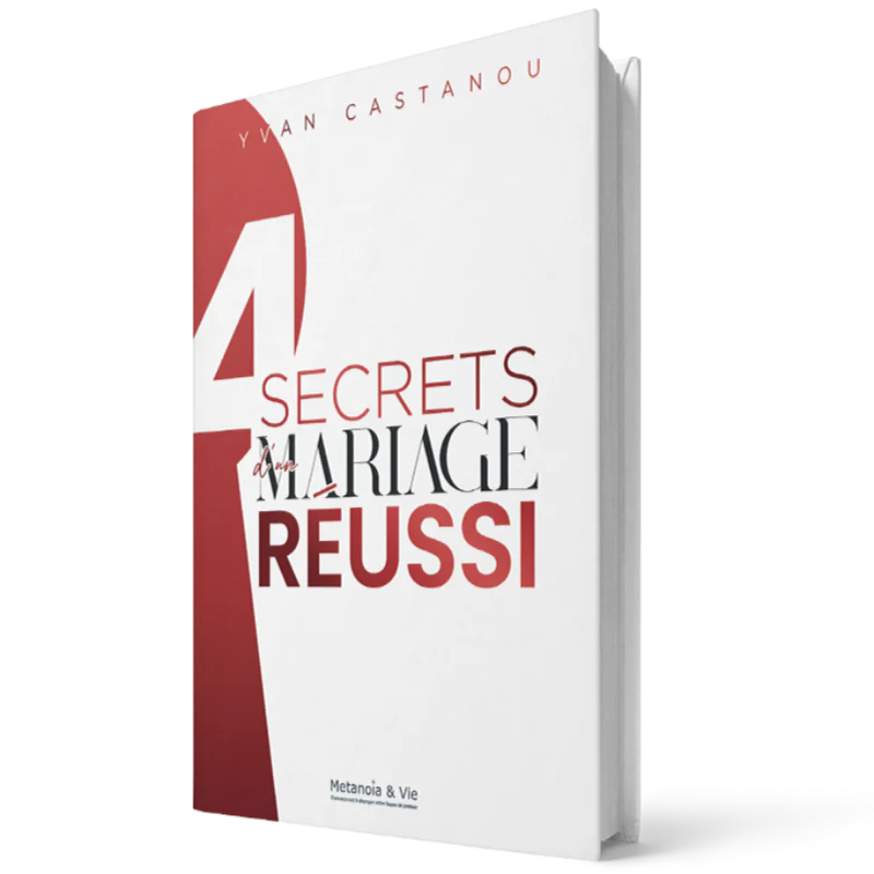 4 secrets d'un mariage réussi - Yvan CASTANOU