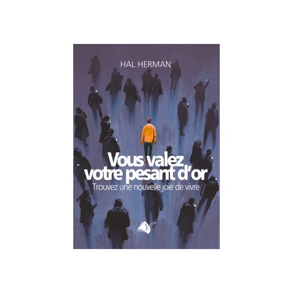 Vous valez votre pesant d'or - Hal Herman
