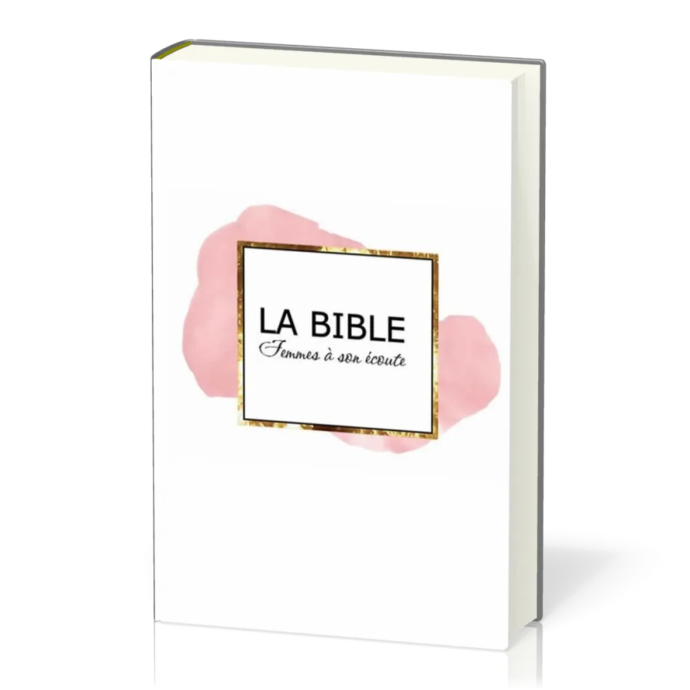 La Bible Femme à son écoute Segond 1910 - rose & or